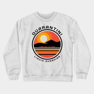 Quarantini - Home, USA 2020 - Liquid Sunshine Crewneck Sweatshirt